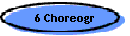 6 Choreogr